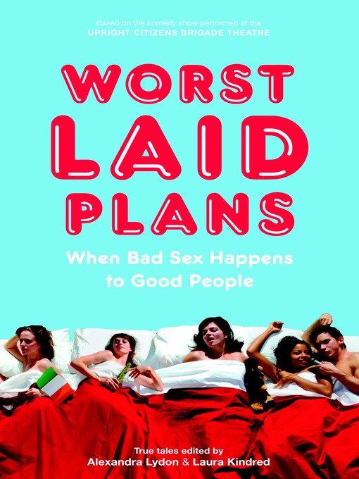 Title details for Worst Laid Plans at the Upright Citizens Brigade Theatre by Alexandra Lydon - Available